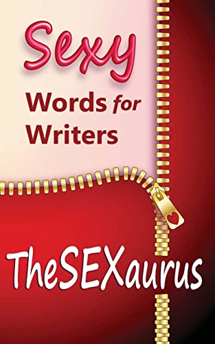 TheSEXaurus: Sexy Words for Writers von Createspace Independent Publishing Platform